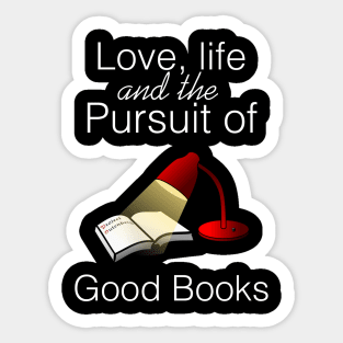 Love, life and the pursuit of good books Sticker